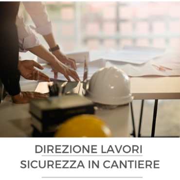 Direzione lavori e sicurezza in cantiere